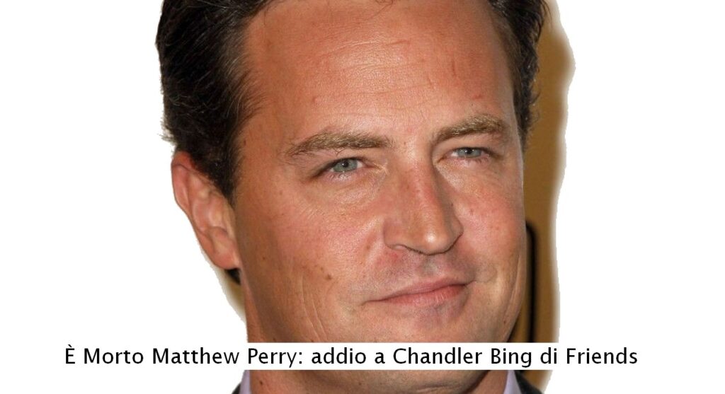 È Morto Matthew Perry. Addio a Chandler Bing di Friends