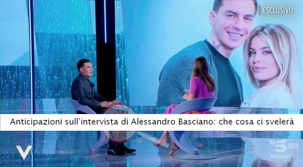 Verissimo - Anticipazioni sull’intervista di Alessandro Basciano