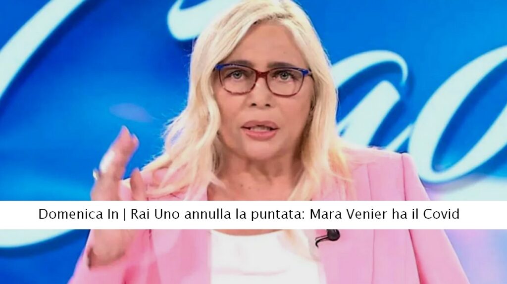 Domenica In, la Rai annulla la puntata. Mara Venier ha il Covid