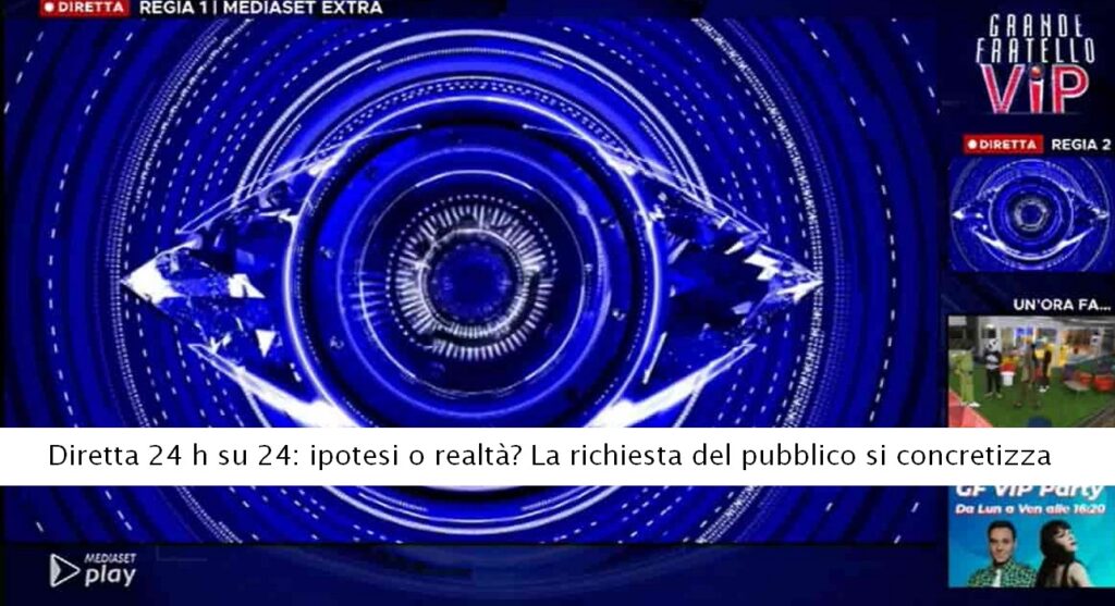 GF Diretta 24 h su 24 ipotesi o realtà La richiesta del pubblico