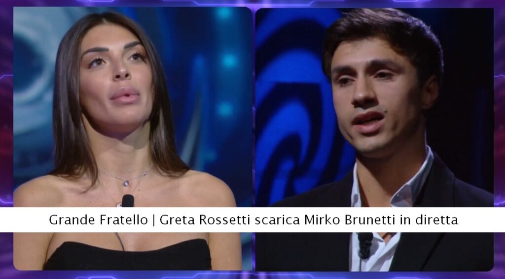 Grande Fratello Greta Rossetti scarica Mirko Brunetti in diretta