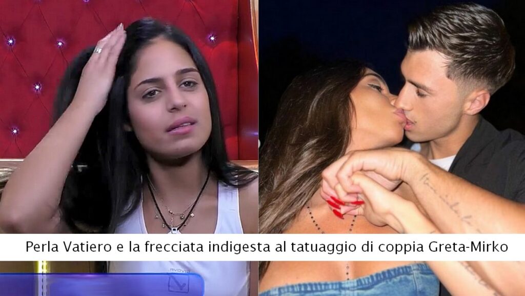 Perla Vatiero e la frecciata indigesta al tatuaggio di coppia Greta-Mirko