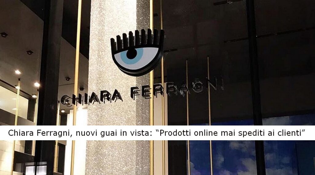 Chiara Ferragni, nuovi guai in vista, "Prodotti online mai spediti ai clienti"