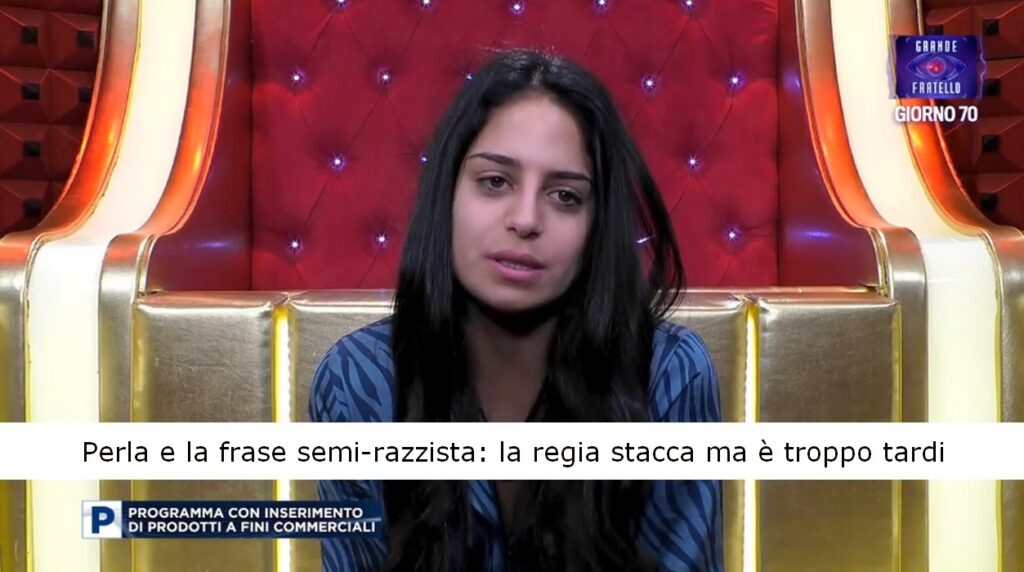 Grande Fratello, Perla e la frase semi-razzista, la regia stacca ma è troppo tardi 