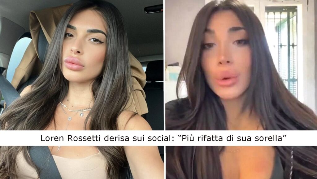 Loren Rossetti derisa sui social: "Più rifatta di sua sorella"