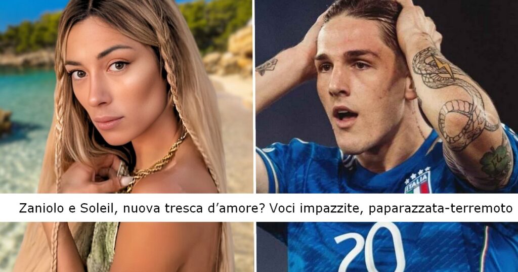 Soleil e Zaniolo nuovo flirt